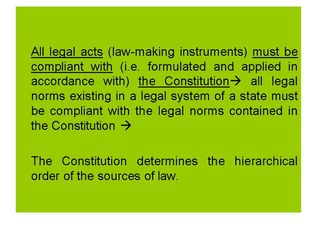 All legal acts (law-making instruments) must be compliant with (i.e. formulated and applied in